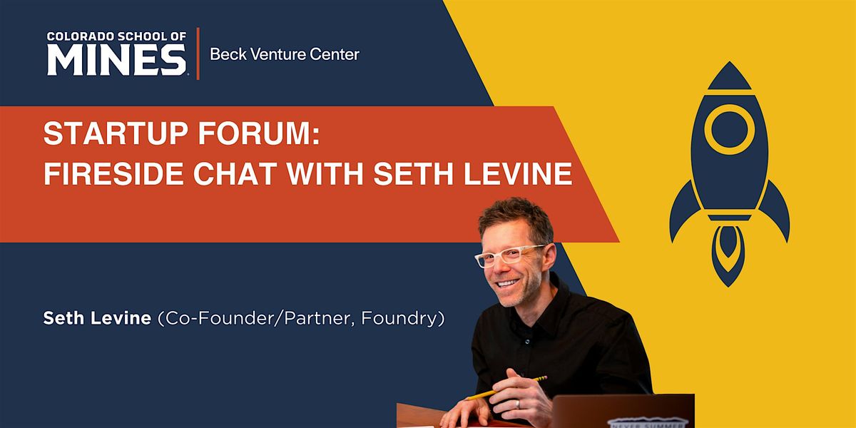 Beck Venture Center Startup Forum: Seth Levine, Partner @ Foundry VC