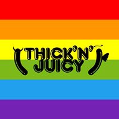 THICK 'N' JUICY