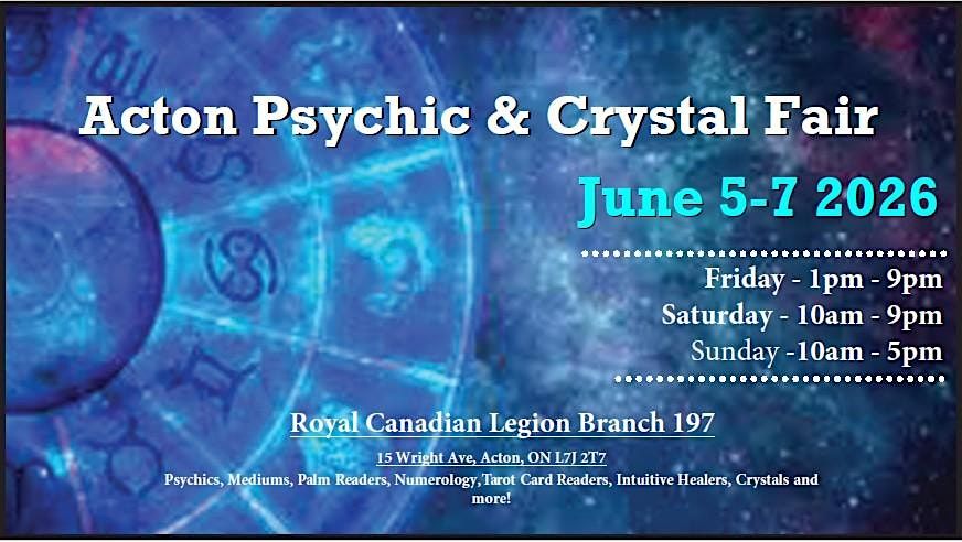 Acton Psychic & Crystal Fair, Royal Canadian Legion Branch 197, Acton ...