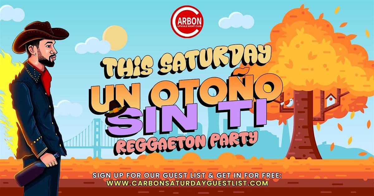 Este Sábado • Un Otoño Sin Ti • Reggaeton Party @ Carbon • Free Entrance, 29 November | Event in san francisco