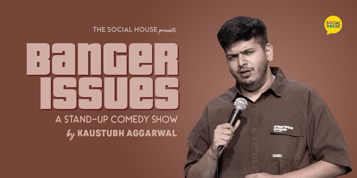 Banger Issues ft. Kaustubh Aggarwal, 8 June | Event in New Delhi | AllEvents