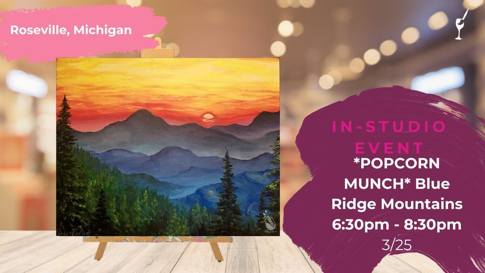 *POPCORN MUNCH* Blue Ridge Mountains, Painting with a Twist (Roseville