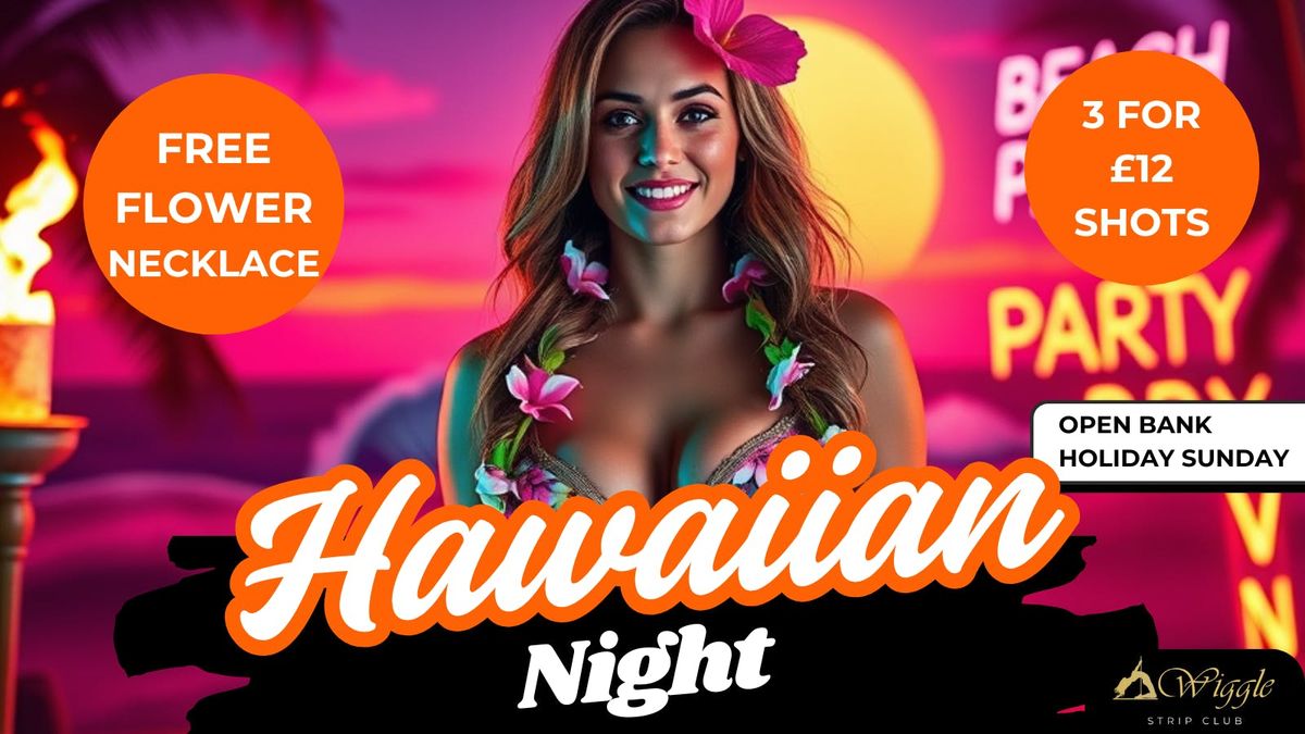 HAWAIIAN PAYDAY PARTY at Wiggle Strip Club - Portsmouth's Best Strip Club, 2 August | Event in Gosport | AllEvents