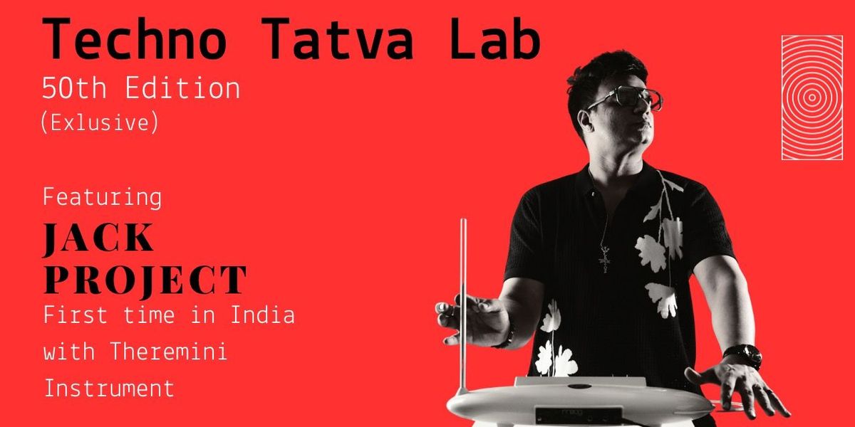 Techno Tatva Lab - 50th Edition - Jack Project, 5 July | Event in Ahmedabad | AllEvents