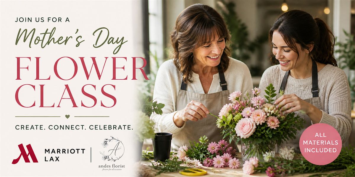 Mother's Day Flower Design Workshop — Courtyard by Marriott Los Angeles LAX/Century Boulevard