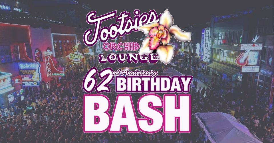 Tootsies 62nd Anniversary Birthday Bash, Tootsie's World Famous Orchid