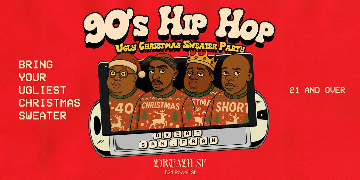 90's Hip Hop Ugly Christmas Sweater Party at Dream SF, 13 December | Event in San Francisco | AllEvents