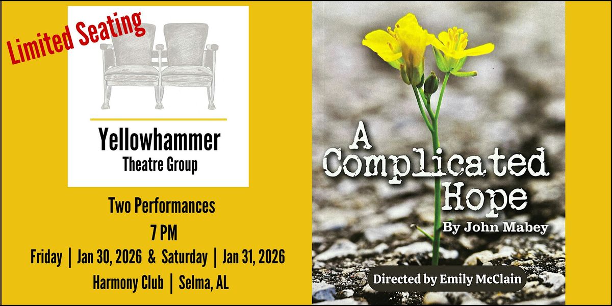 Yellowhammer Theatre Group Presents A COMPLICATED HOPE