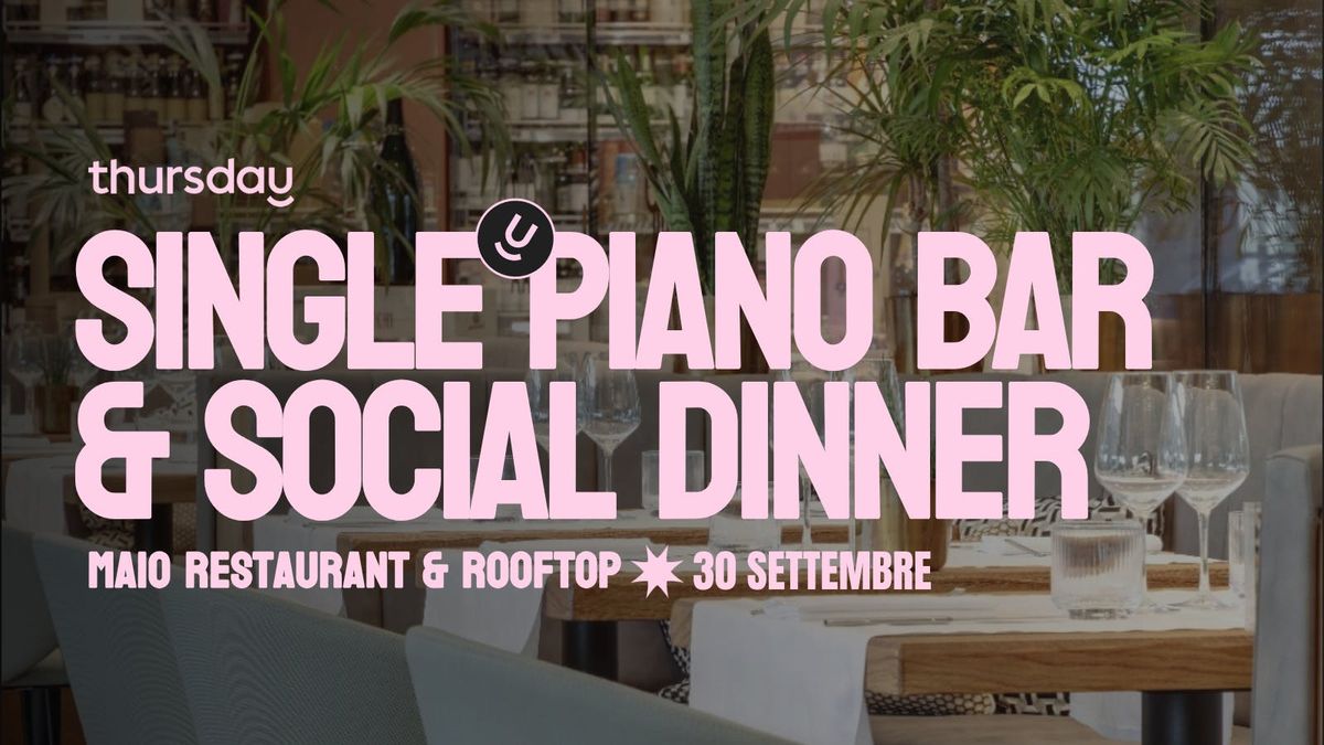 Thursday | 27+ Single Social Dinner &amp; Piano Bar @ Maio Restaurant | Rome, 30 September | Event in Rome
