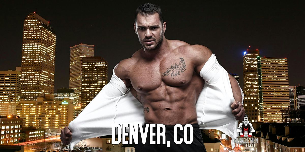 Muscle Men Male Strippers Revue & Male Strip Club Shows Denver, CO 8PM-10PM | Event in Denver | AllEvents