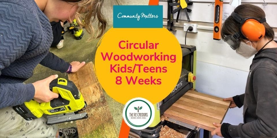 Circular Woodworking Programme for Kids and Teens (8 Week Course), West