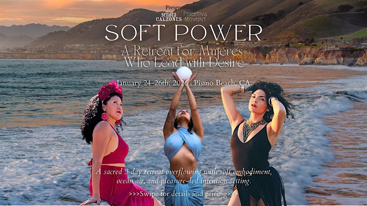 Soft Power: A Retreat for Mujeres  Who Lead with Desire, 24 January | Event in Pismo Beach | AllEvents