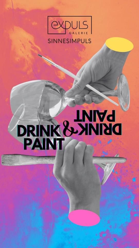 Sinnesimpuls - Drink&Paint, Galerie Expuls, Linz, 30 April 2023 ...