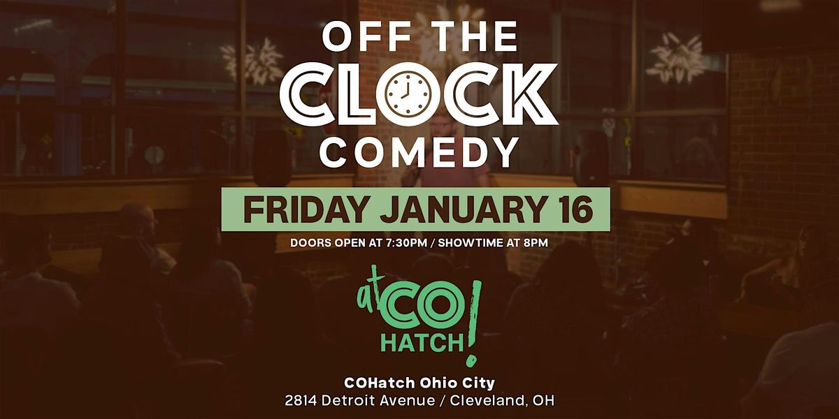 Copy of Copy of Off The Clock Comedy at CoHatch (01/16), 16 January | Event in Cleveland | AllEvents