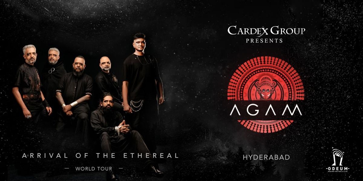AGAM - ARRIVAL OF THE ETHEREAL: HYDERABAD, 2 August | Event in Hyderabad | AllEvents
