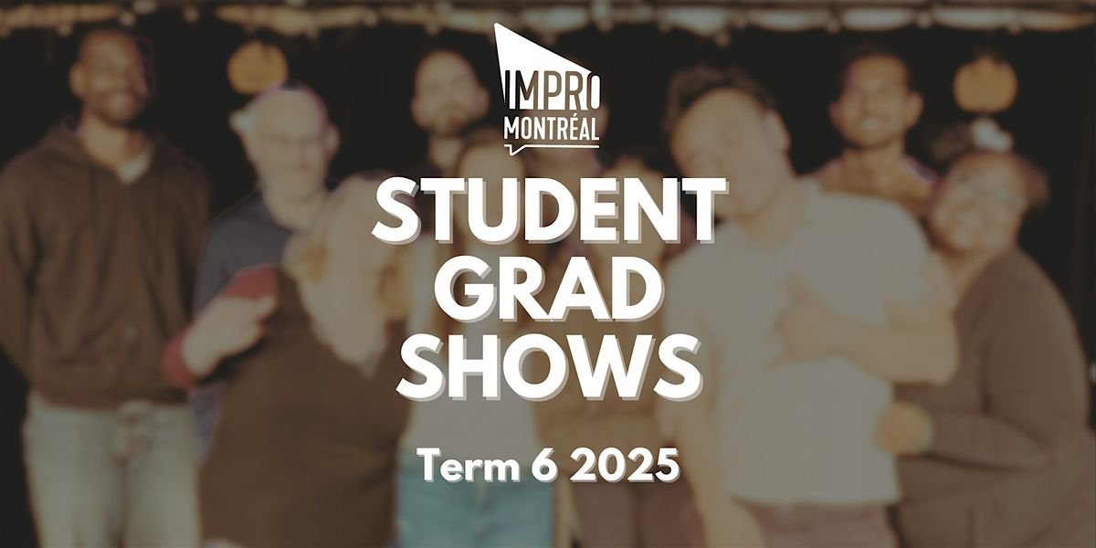 Montreal Improv Term 6 Grad Shows, 13 December | Event in Montréal | AllEvents