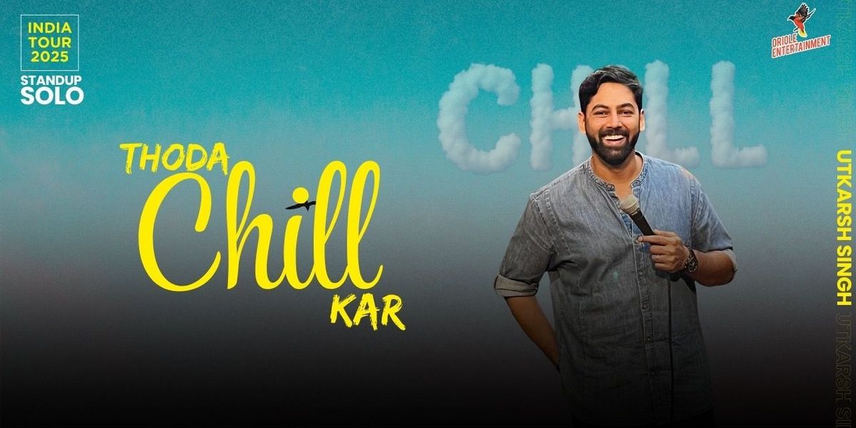 THODA CHILL KAR STANDUP SOLO FT.UTKARSH SINGH, 16 August | Event in New Delhi | AllEvents