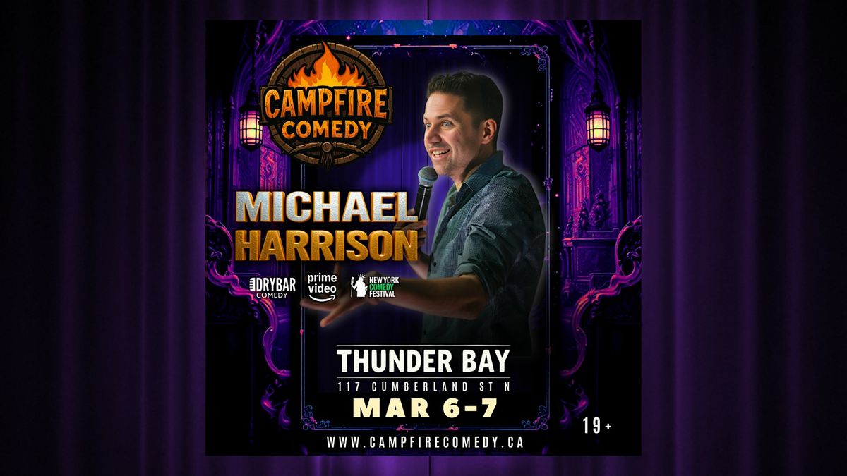 Michael Harrison LIVE @ Campfire Comedy, 6 March | Event in Thunder Bay | AllEvents