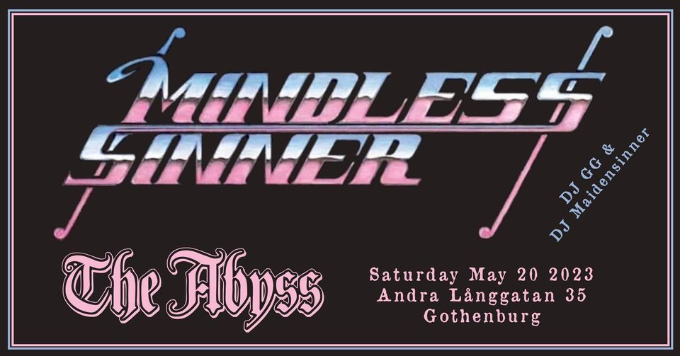 MINDLESS SINNER // DJ GG & DJ MAIDENSINNER, The Abyss, Gothenburg, May