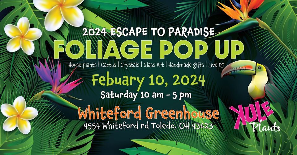 2024 ESCAPE TO PARADISE FOLIAGE POP UP, Whiteford Greenhouse