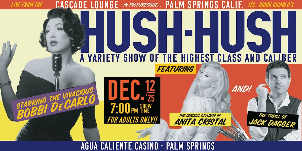 HUSH-HUSH: A Variety Show of the Highest Class and Caliber, 12 December | Event in Palm Springs | AllEvents