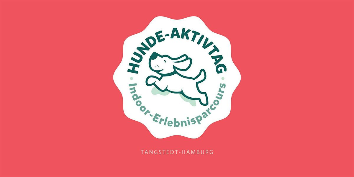 "Hunde-Aktivtag-Indoor XXL-Hamburg"   Erlebnisparcours & Messe, 11 January | Event in Tangstedt/Hamburg Nord