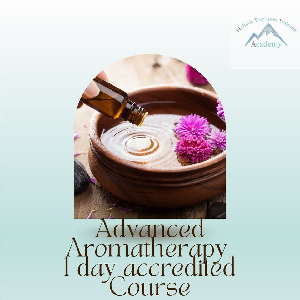 Advanced Aromatherapy 1 day accredited course, Holistic Therapies