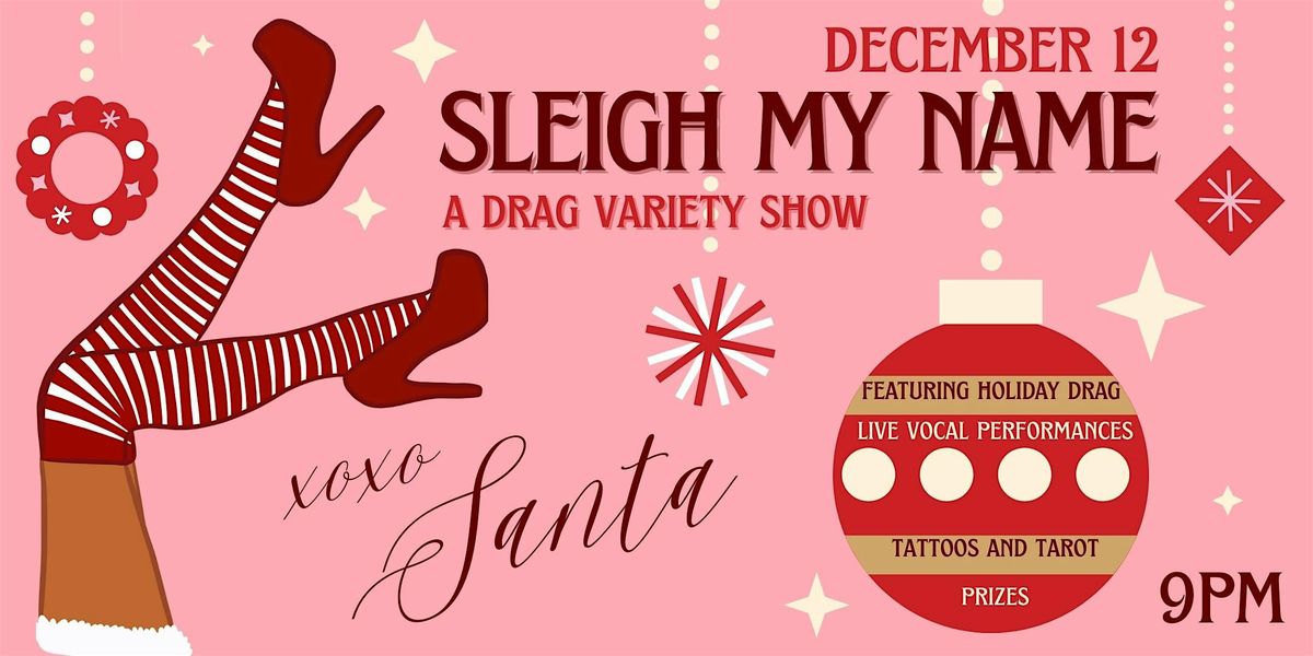 SLEIGH MY NAME: A Drag Variety Show, 12 December | Event in Los Angeles | AllEvents