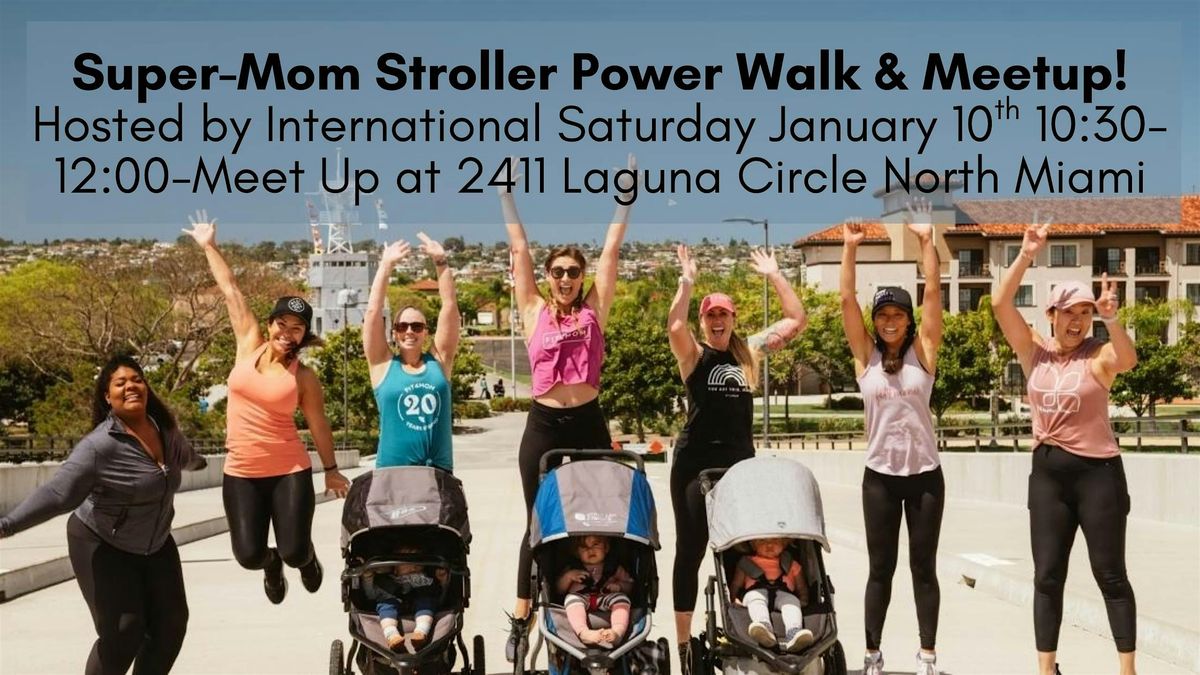 Super-Mom Stroller Power Walk &amp; Meetup! Dads are Welcome Too!