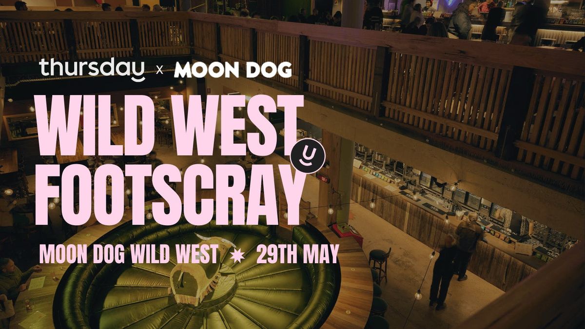 Thursday | Moon Dog Wild West (25-40) | Footscray, 29 May | Event in Footscray | AllEvents