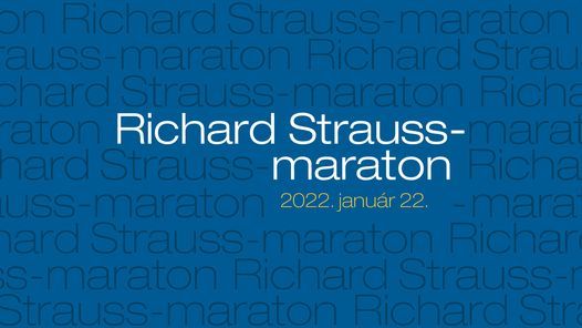 Richard Strauss-maraton, Müpa Budapest, January 22 2022 | AllEvents.in