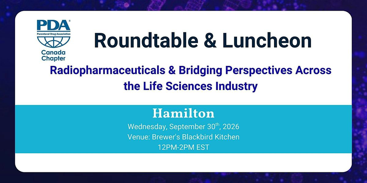 PDA Canada Hamilton: Radiopharmaceuticals & Bridging Life Sciences Industry
