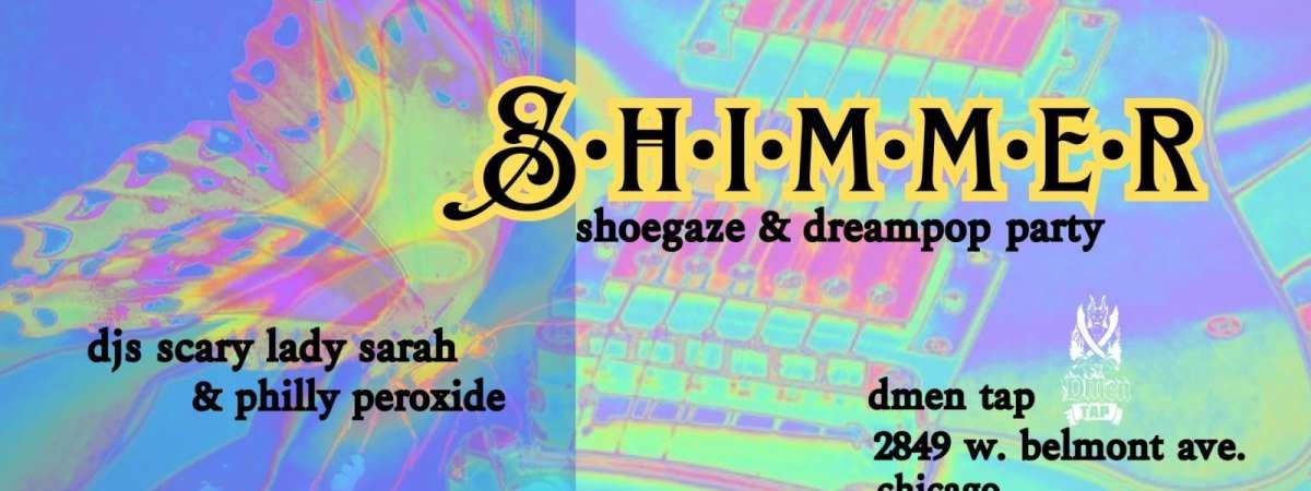 Shimmer- Shoegaze/Dreampop Dance Party | Event in Chicago | AllEvents