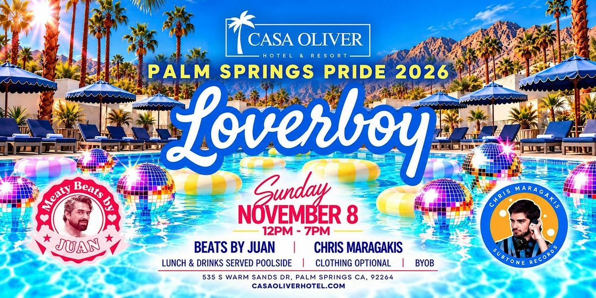 LoverBoy Sunday Pool Party at Casa Oliver - Palm Springs Pride 2026 ...