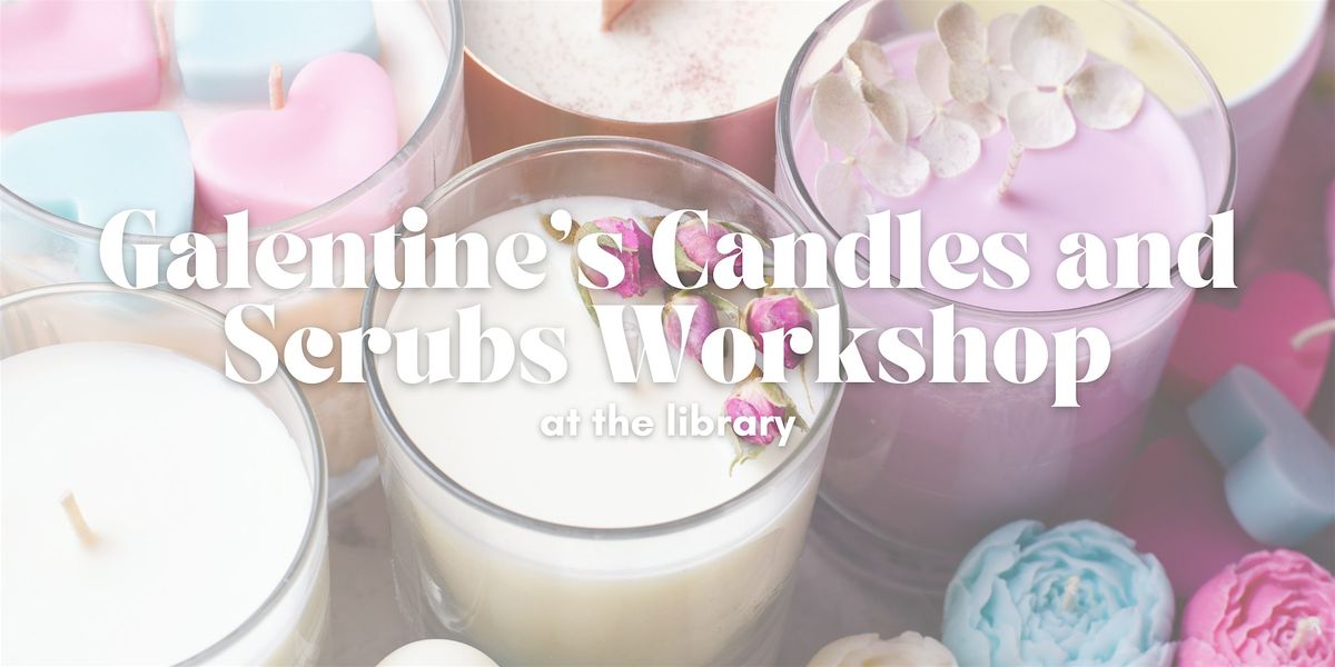 Galentine’s Candle & Body Scrub Workshop