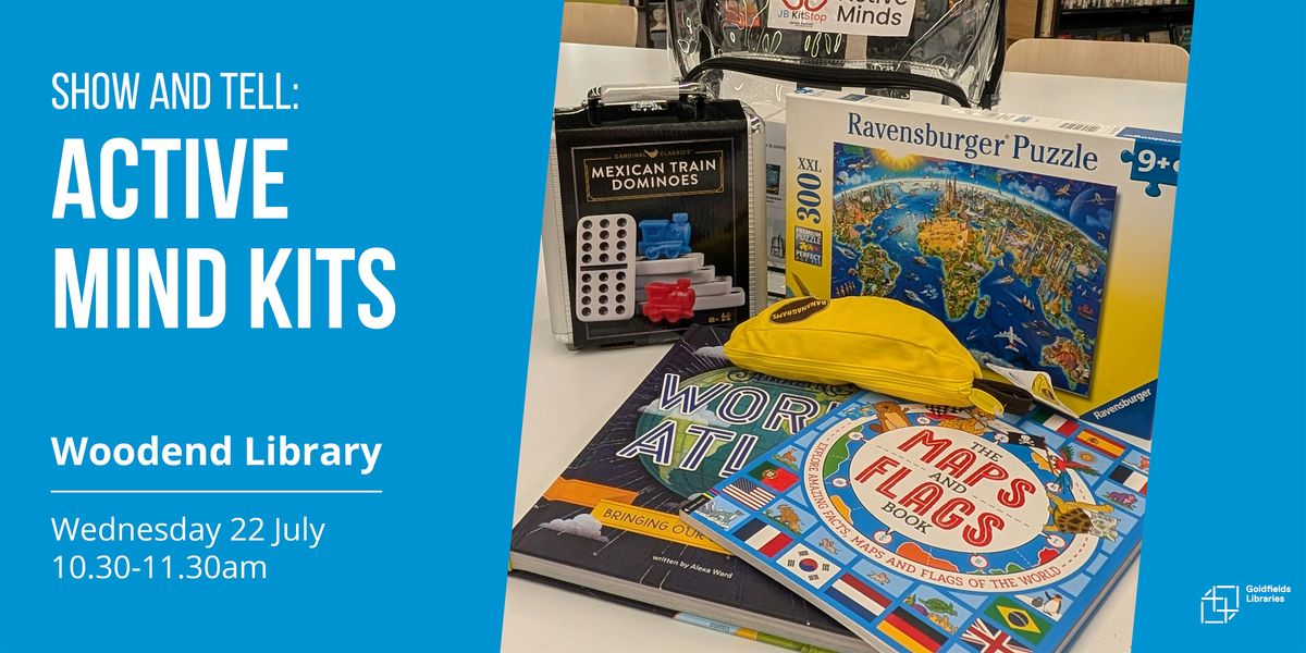 Active Mind Kits: Show and tell, Woodend Library, 22 July 2026 | AllEvents
