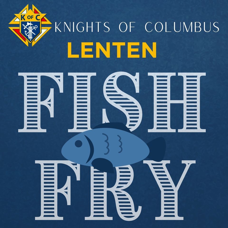 KNIGHTS OF COLUMBUS 32nd ANNUAL LENTEN FISH FRY, St Bernard Church, Bella Vista, 1 March 2024