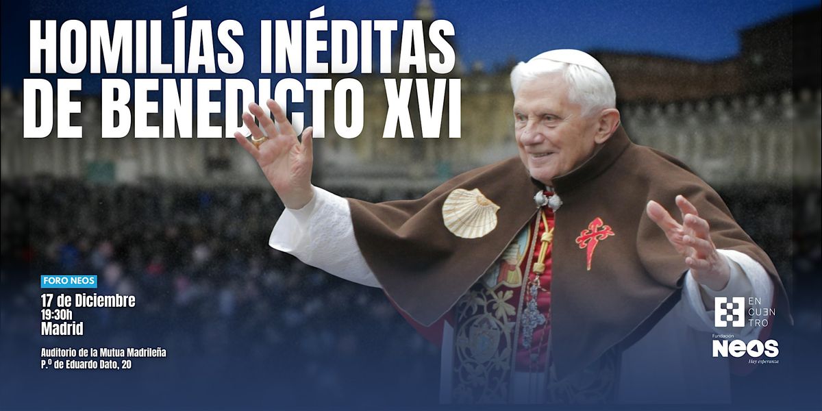 Homilías inéditas de Benedicto XVI, 17 December | Event in Madrid | AllEvents
