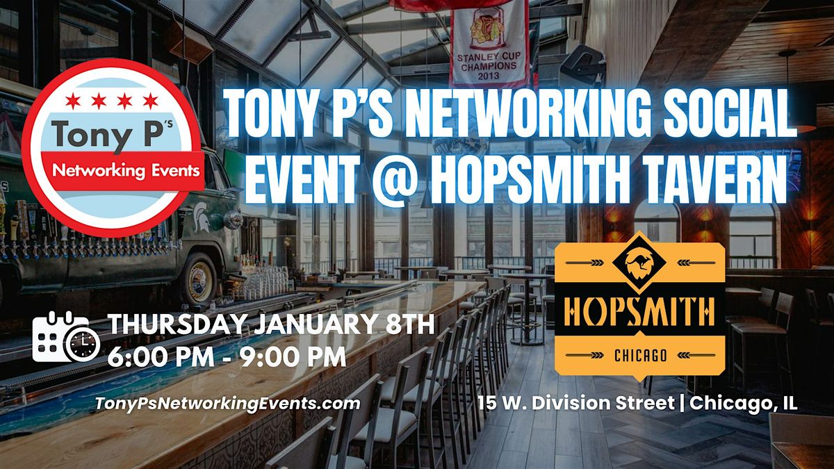 Tony P's Networking Social @ Hopsmith Tavern - Thursday January 8th, 8 January | Event in Chicago | AllEvents