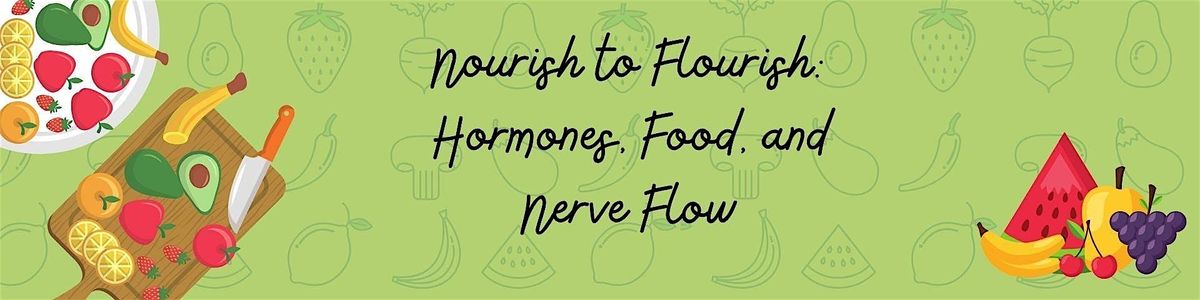 Nourish to Flourish: The Connection Between Food, Hormones, and Nerve Flow, 31 January | Event in San Francisco