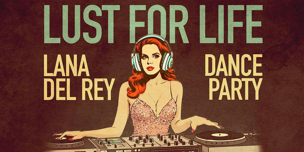 LUST FOR LIFE: LANA DEL REY DANCE PARTY, 3 January | Event in New York | AllEvents