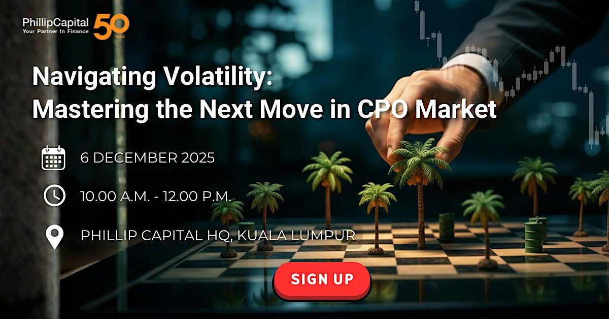 [KL Seminar] Navigating Volatility: Mastering the Next Move in CPO Market, 6 December | Event in Kuala Lumpur
