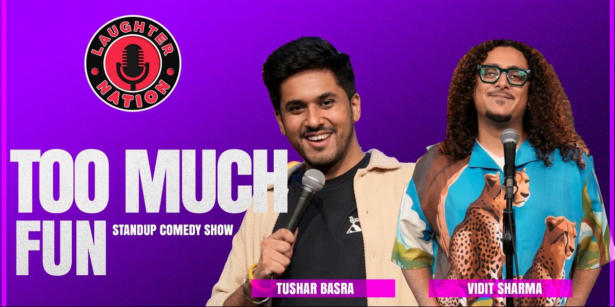 Too Much Fun - Ft Tushar Basra and Vidit Sharma | Event in New Delhi | AllEvents