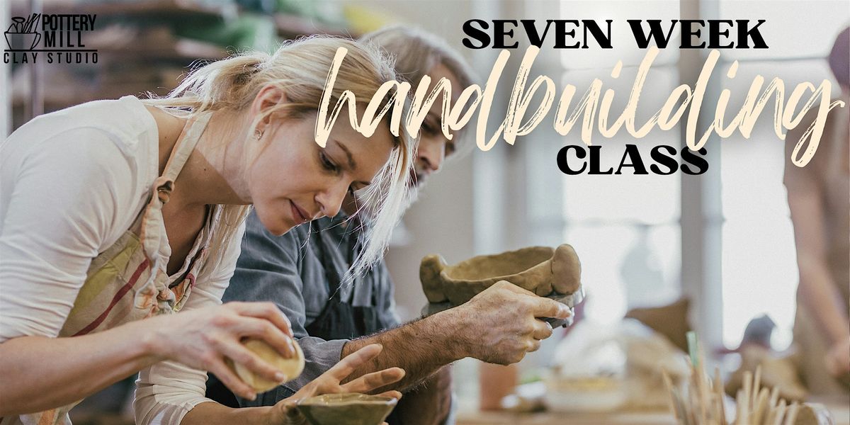 Hand Building Clay Class: 7 weeks (Jan 7th-Feb 22nd)