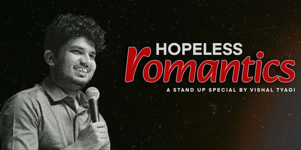 Hopeless Romantics : Comedy Show Ft. Vishal Tyagi, 2 August | Event in Chandigarh | AllEvents