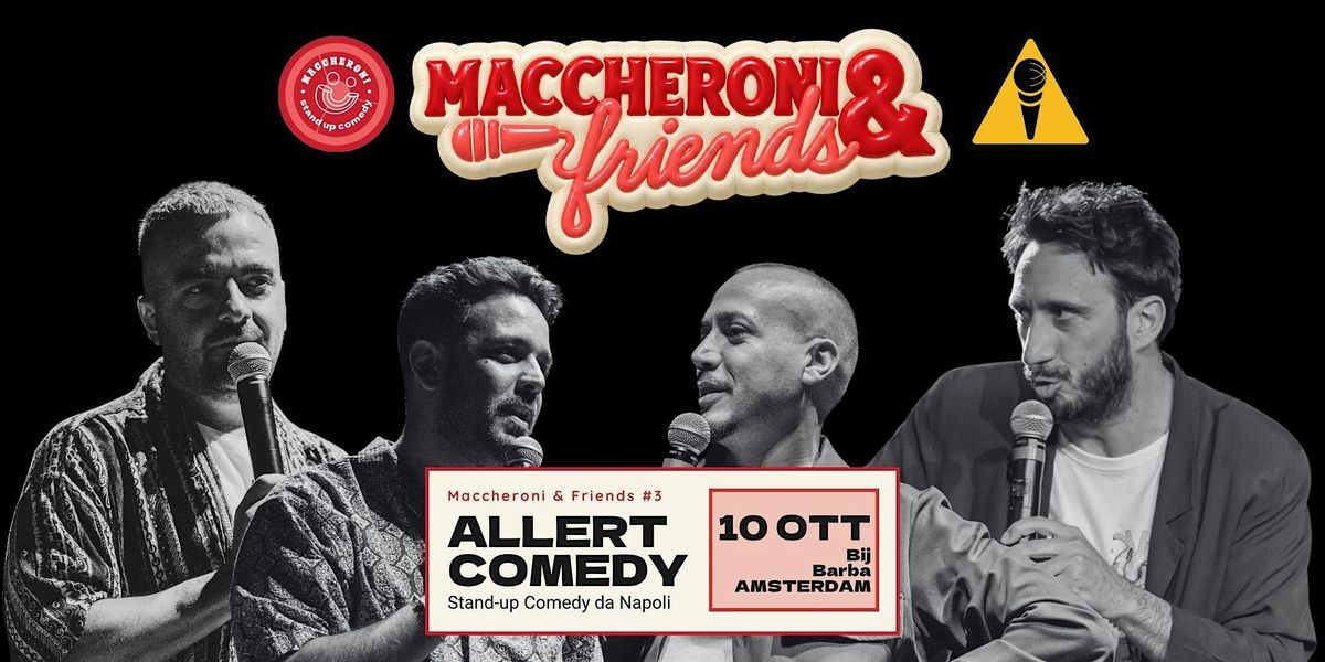 MACCHERONI & FRIENDS - ALLERT COMEDY | 10 Ottobre 2026 Amsterdam