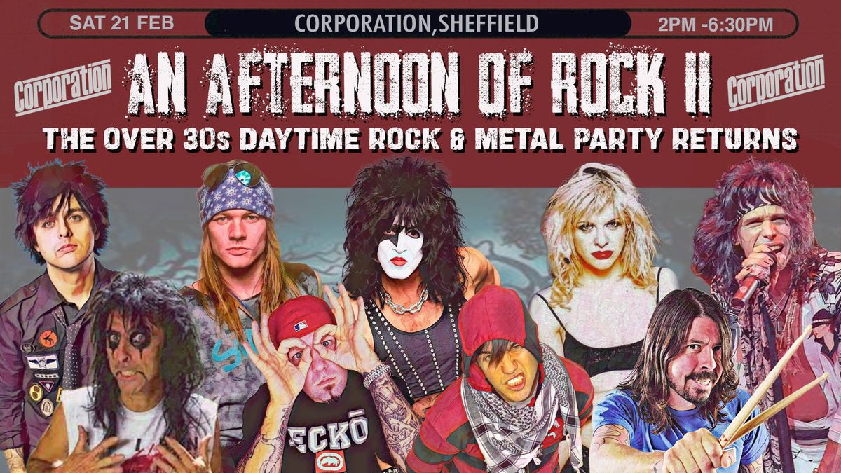 SHEFFIELD An Afternoon of Rock - Rock/Metal for the over 30s: 2pm-6:30pm, 21st February