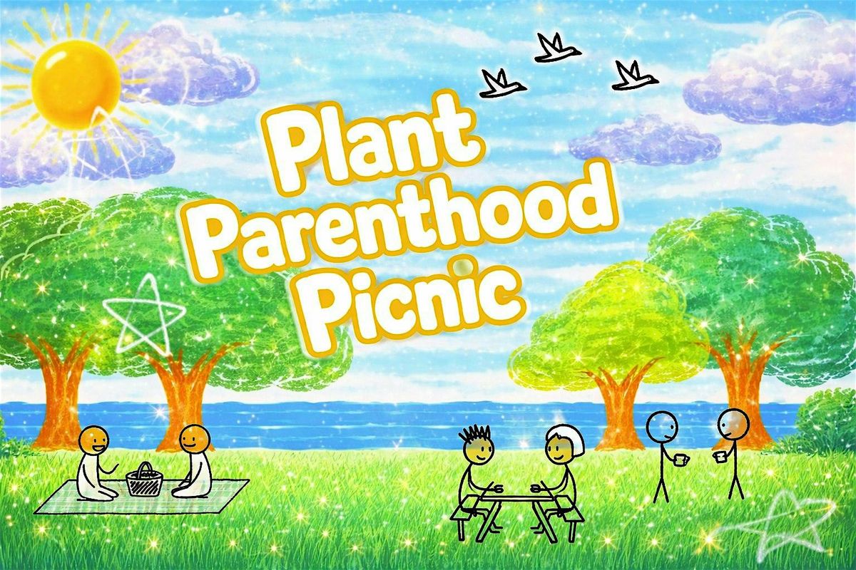 Plant Parenthood Picnic, Lincoln Landing, Lockport, 25 July 2026 ...
