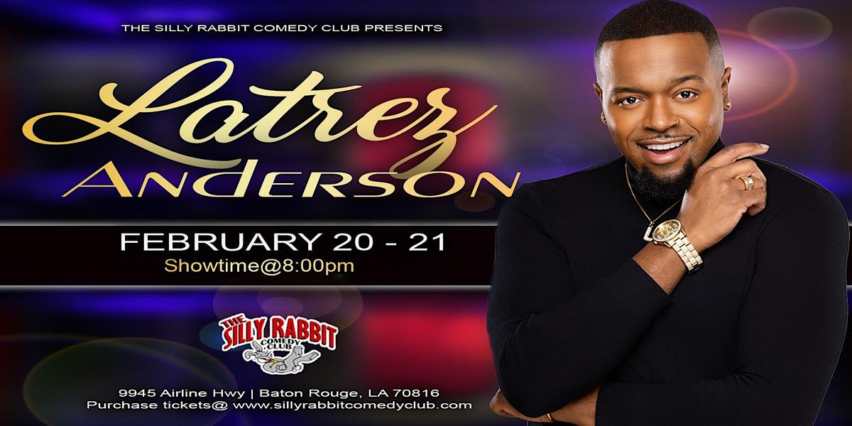 The Silly Rabbit Comedy Club Presents: LaTrez Anderson, Silly Rabbit ...