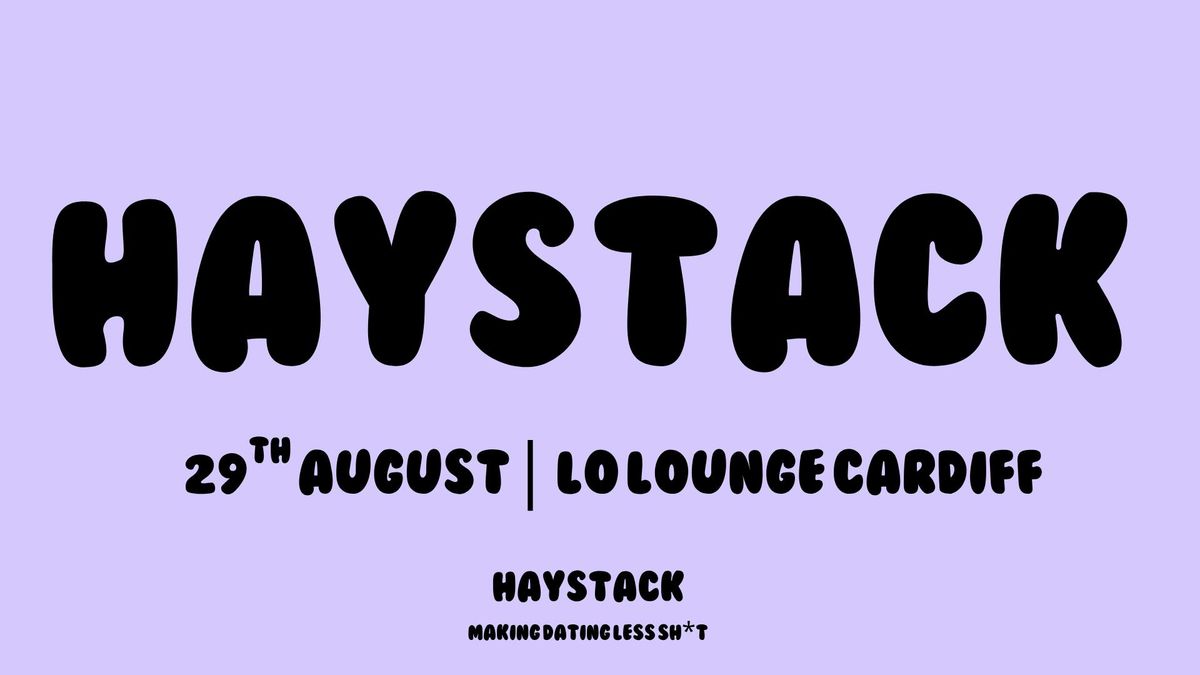 HAYSTACK DATING | LO LOUNGE CARDIFF | FRIDAY 29TH AUGUST , 29 August | Event in Penarth | AllEvents